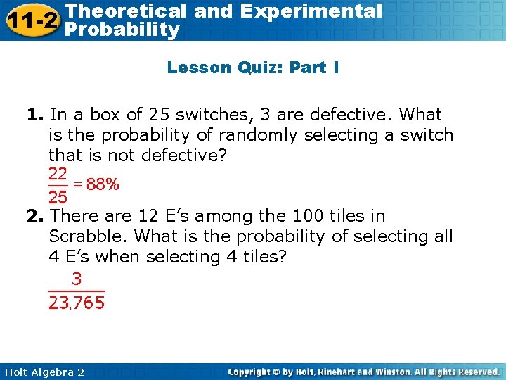 Theoretical and Experimental 11 -2 Probability Lesson Quiz: Part I 1. In a box