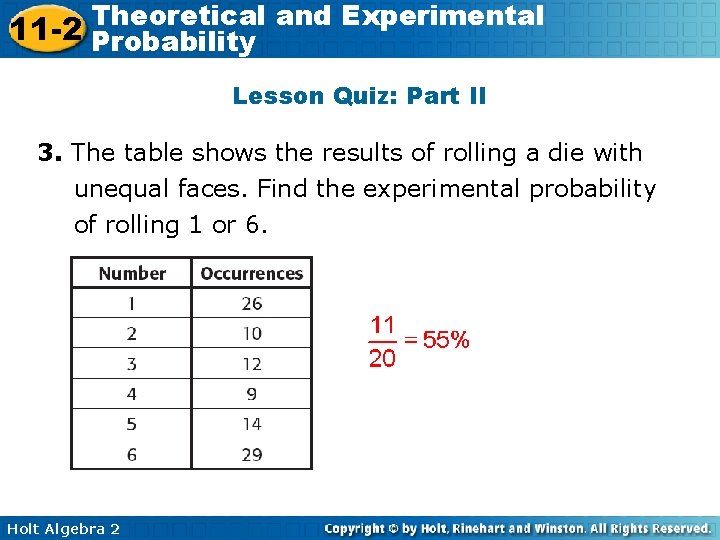 Theoretical and Experimental 11 -2 Probability Lesson Quiz: Part II 3. The table shows