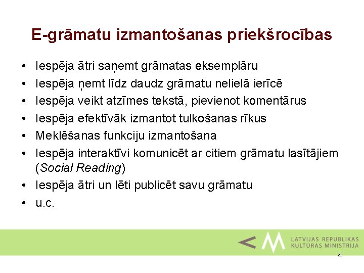 E-grāmatu izmantošanas priekšrocības • • • Iespēja ātri saņemt grāmatas eksemplāru Iespēja ņemt līdz