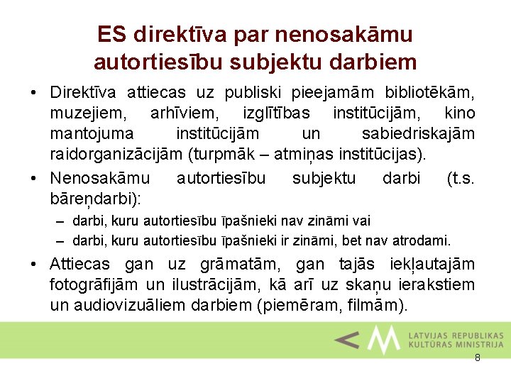 ES direktīva par nenosakāmu autortiesību subjektu darbiem • Direktīva attiecas uz publiski pieejamām bibliotēkām,