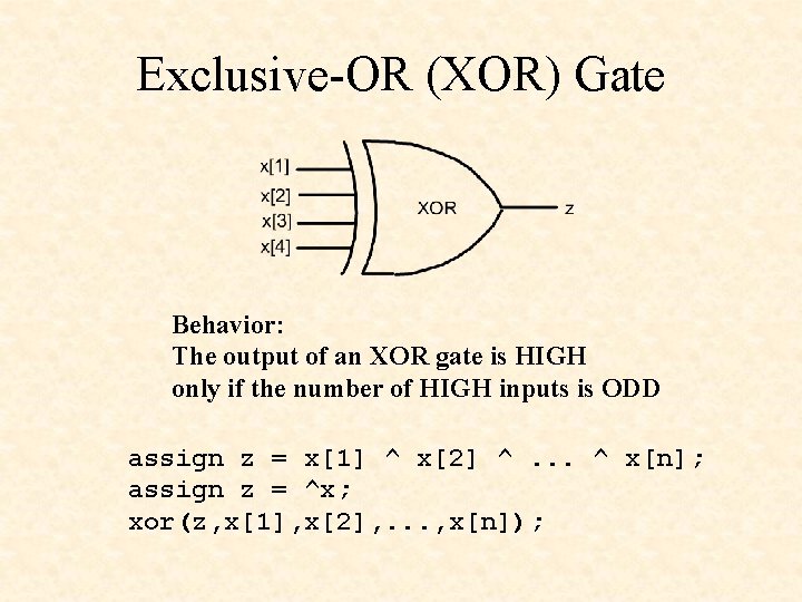 Exclusive-OR (XOR) Gate Behavior: The output of an XOR gate is HIGH only if