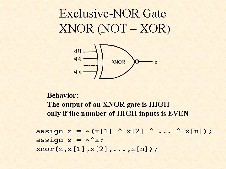 Exclusive-NOR Gate XNOR (NOT – XOR) Behavior: The output of an XNOR gate is