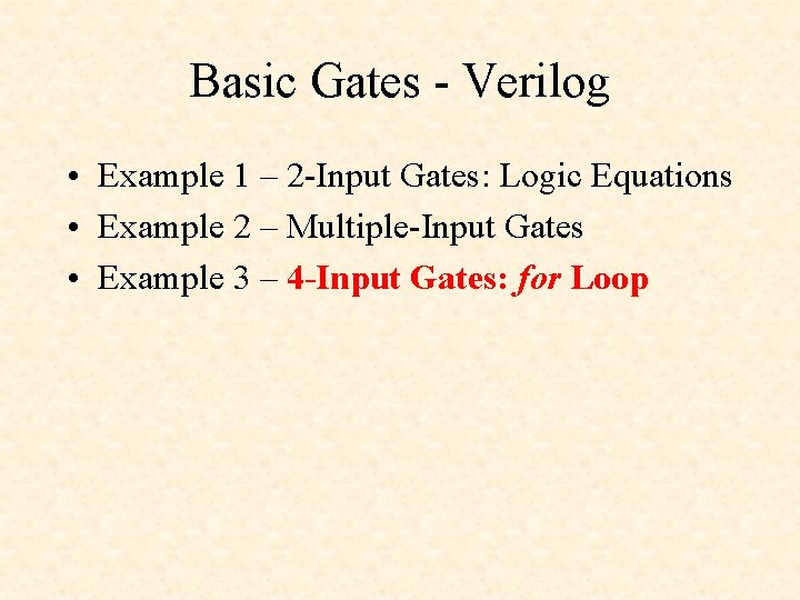 Basic Gates - Verilog • Example 1 – 2 -Input Gates: Logic Equations •