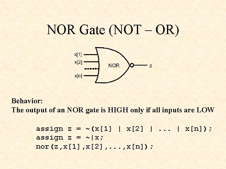 NOR Gate (NOT – OR) Behavior: The output of an NOR gate is HIGH