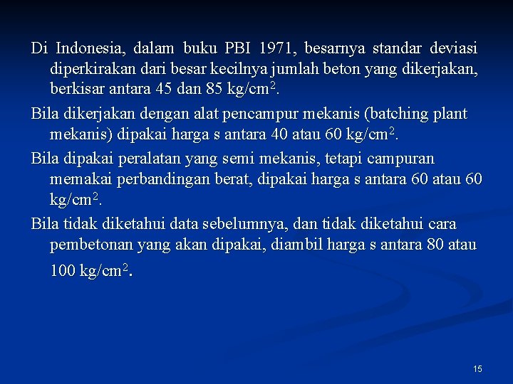 Di Indonesia, dalam buku PBI 1971, besarnya standar deviasi diperkirakan dari besar kecilnya jumlah