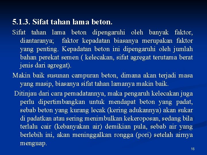 5. 1. 3. Sifat tahan lama beton dipengaruhi oleh banyak faktor, diantaranya; faktor kepadatan