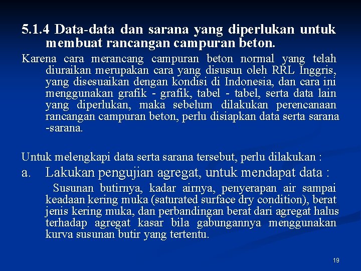5. 1. 4 Data-data dan sarana yang diperlukan untuk membuat rancangan campuran beton. Karena