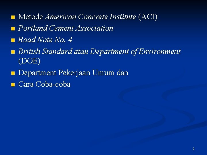 n n n Metode American Concrete Institute (ACI) Portland Cement Association Road Note No.