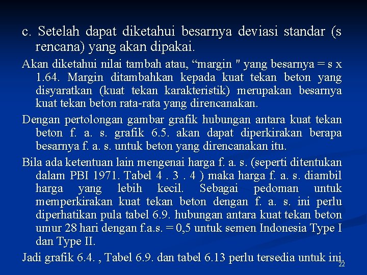 c. Setelah dapat diketahui besarnya deviasi standar (s rencana) yang akan dipakai. Akan diketahui