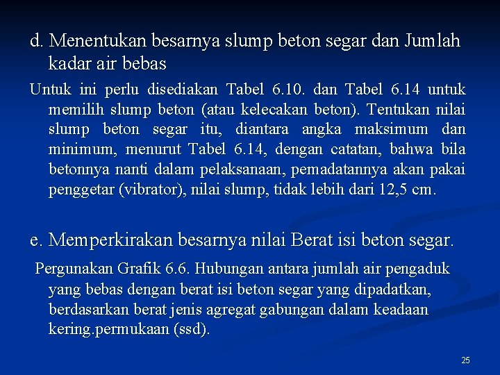 d. Menentukan besarnya slump beton segar dan Jumlah kadar air bebas Untuk ini perlu