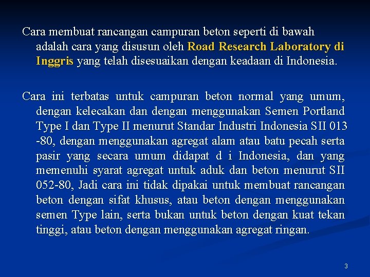 Cara membuat rancangan campuran beton seperti di bawah adalah cara yang disusun oleh Road