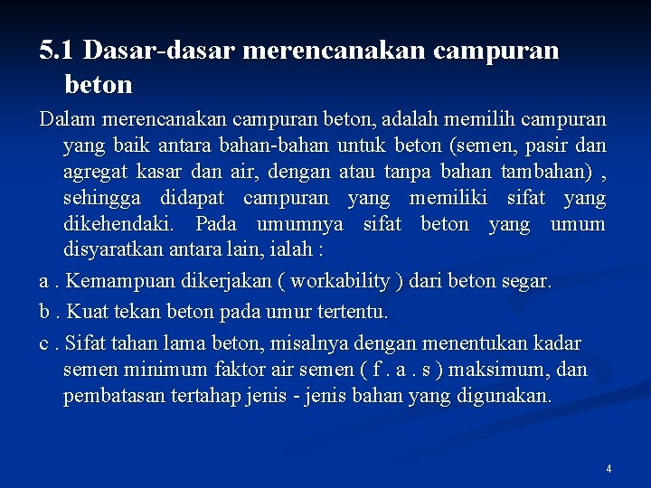 5. 1 Dasar-dasar merencanakan campuran beton Dalam merencanakan campuran beton, adalah memilih campuran yang