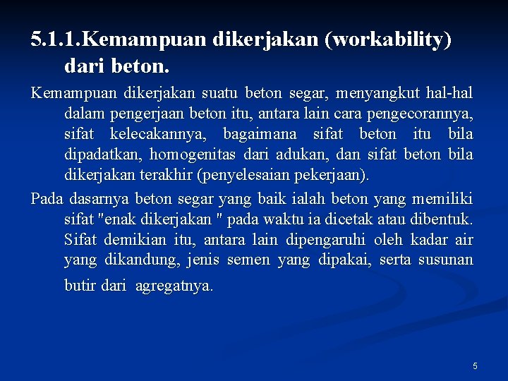 5. 1. 1. Kemampuan dikerjakan (workability) dari beton. Kemampuan dikerjakan suatu beton segar, menyangkut