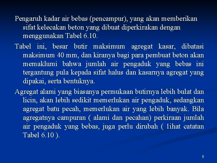 Pengaruh kadar air bebas (pencampur), yang akan memberikan sifat kelecakan beton yang dibuat diperkirakan