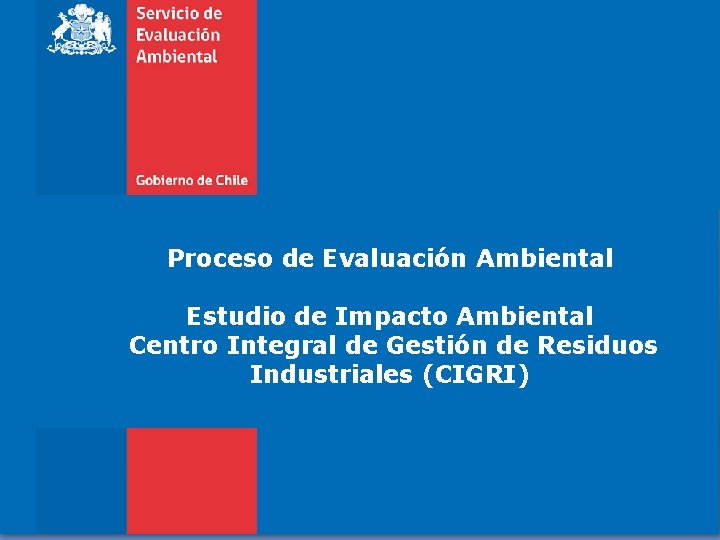 Proceso de Evaluación Ambiental Estudio de Impacto Ambiental Centro Integral de Gestión de Residuos