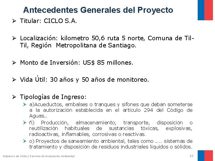 Antecedentes Generales del Proyecto Ø Titular: CICLO S. A. Ø Localización: kilometro 50, 6