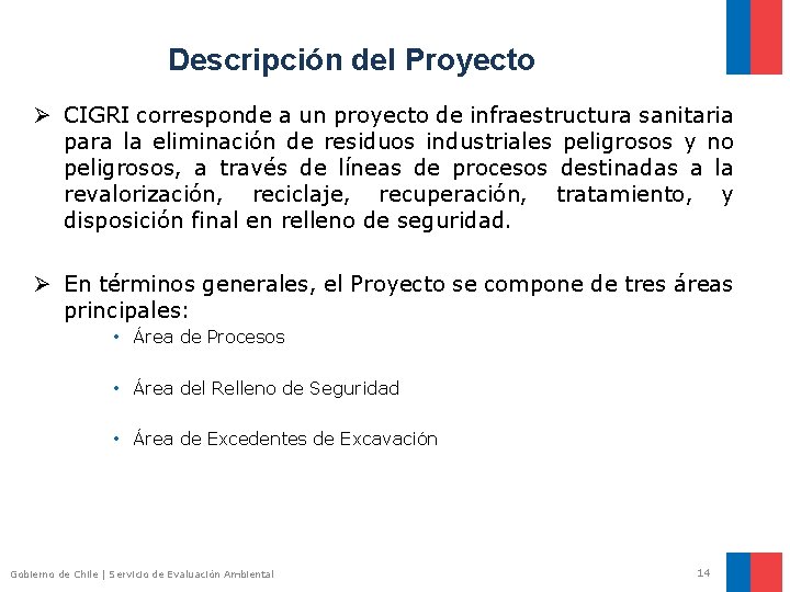 Descripción del Proyecto Ø CIGRI corresponde a un proyecto de infraestructura sanitaria para la