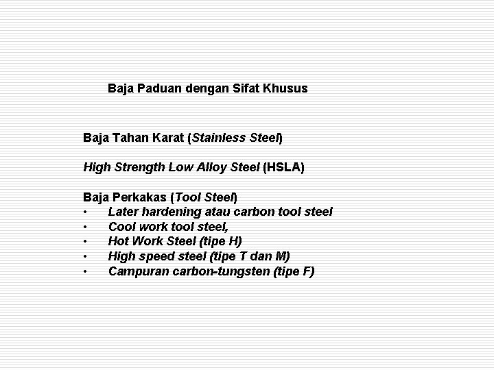 Baja Paduan dengan Sifat Khusus Baja Tahan Karat (Stainless Steel) High Strength Low Alloy