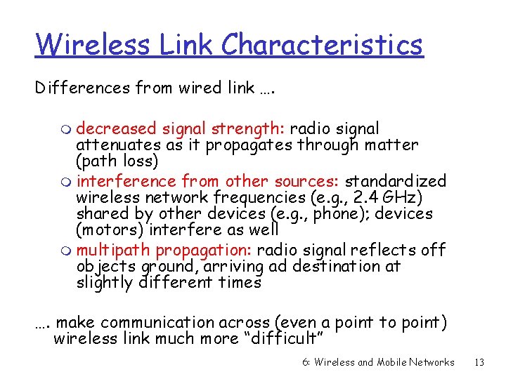 Wireless Link Characteristics Differences from wired link …. m decreased signal strength: radio signal