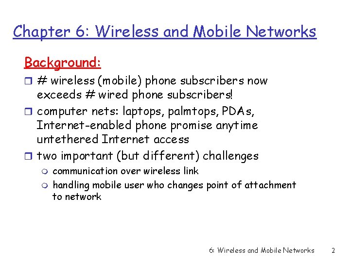 Chapter 6: Wireless and Mobile Networks Background: r # wireless (mobile) phone subscribers now