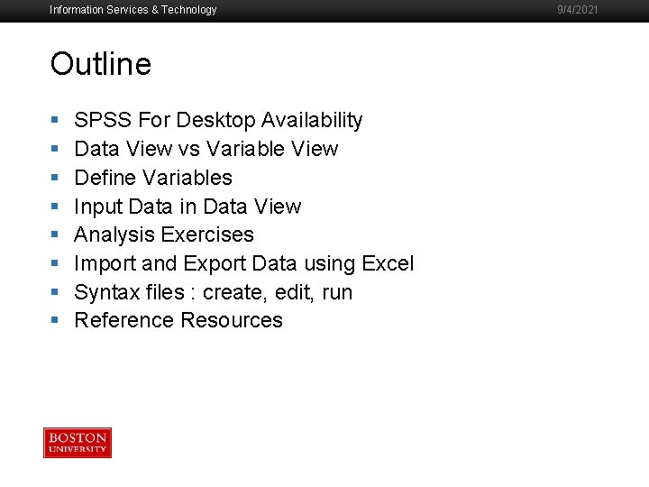 Information Services & Technology Outline § § § § SPSS For Desktop Availability Data