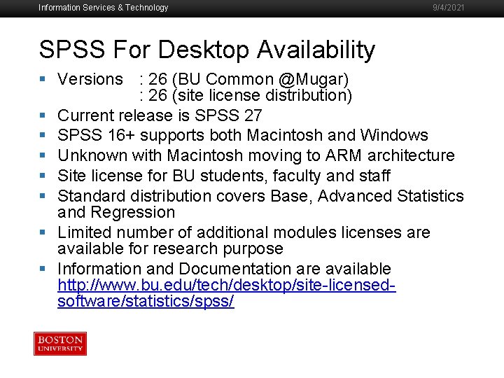 Information Services & Technology 9/4/2021 SPSS For Desktop Availability § Versions : 26 (BU
