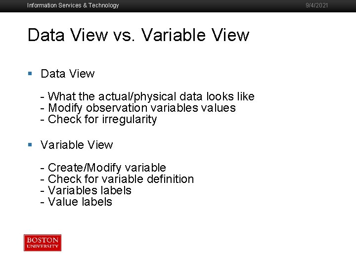 Information Services & Technology Data View vs. Variable View § Data View - What