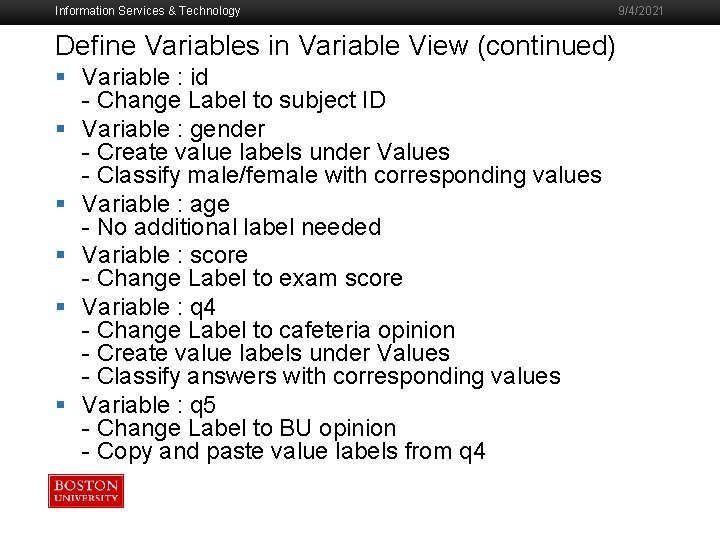 Information Services & Technology Define Variables in Variable View (continued) § Variable : id