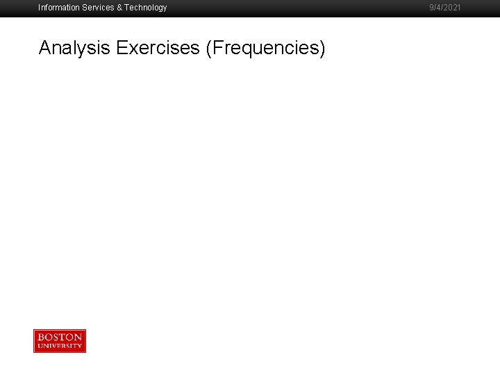 Information Services & Technology Analysis Exercises (Frequencies) 9/4/2021 