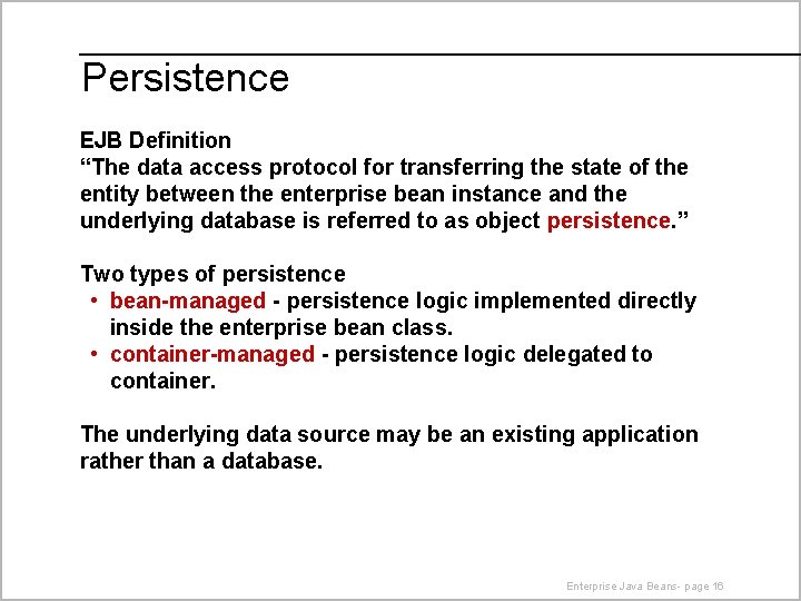 Persistence EJB Definition “The data access protocol for transferring the state of the entity