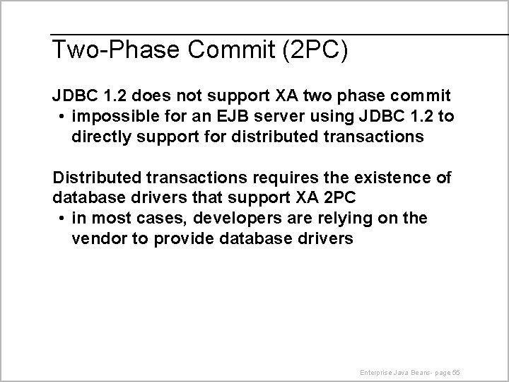 Two-Phase Commit (2 PC) JDBC 1. 2 does not support XA two phase commit