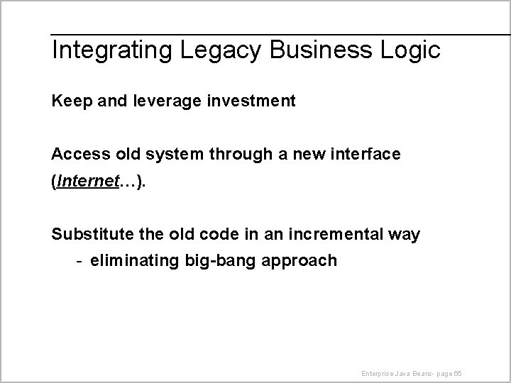 Integrating Legacy Business Logic Keep and leverage investment Access old system through a new