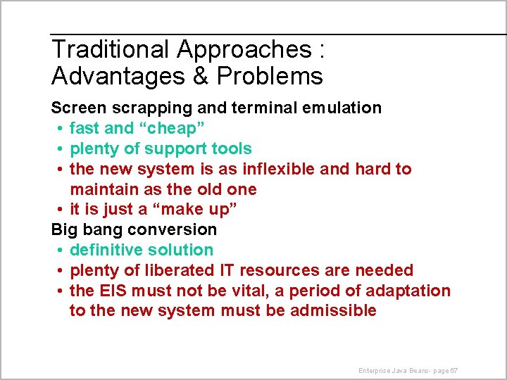 Traditional Approaches : Advantages & Problems Screen scrapping and terminal emulation • fast and