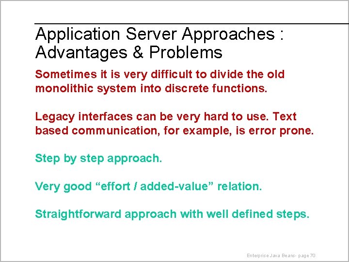 Application Server Approaches : Advantages & Problems Sometimes it is very difficult to divide