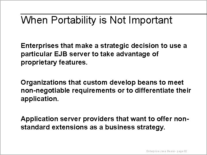 When Portability is Not Important Enterprises that make a strategic decision to use a