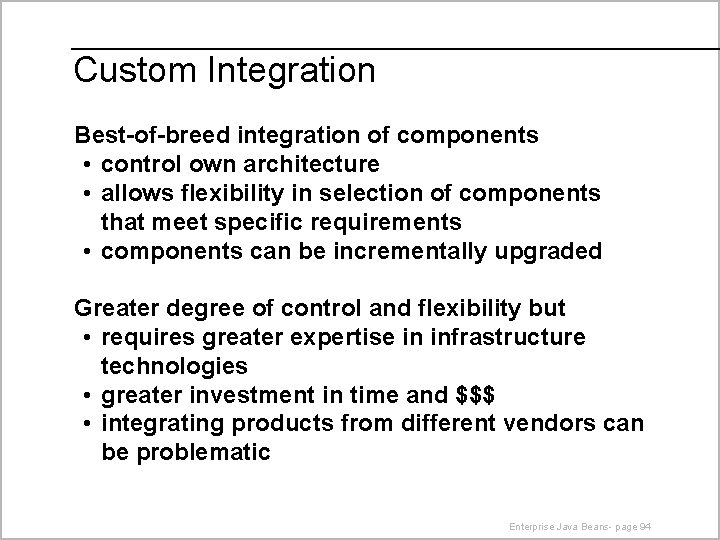 Custom Integration Best-of-breed integration of components • control own architecture • allows flexibility in
