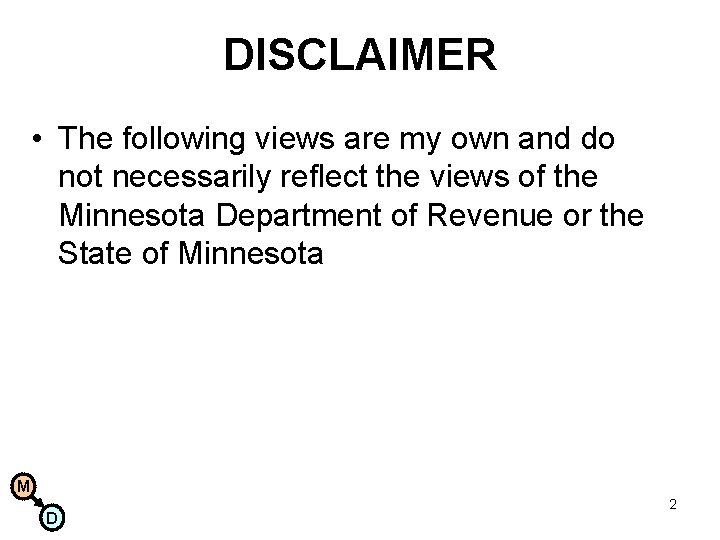 DISCLAIMER • The following views are my own and do not necessarily reflect the