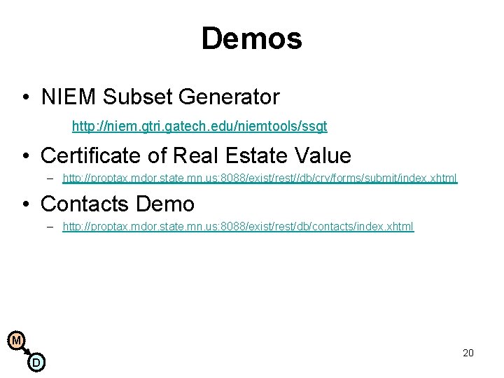 Demos • NIEM Subset Generator http: //niem. gtri. gatech. edu/niemtools/ssgt • Certificate of Real