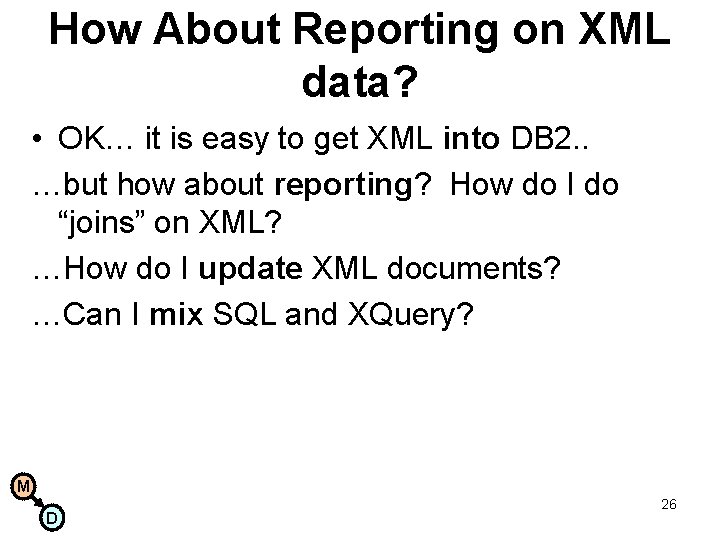 How About Reporting on XML data? • OK… it is easy to get XML