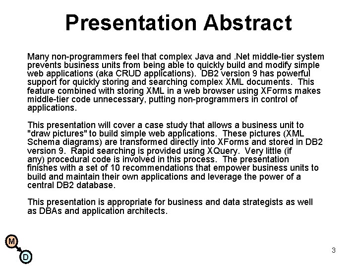 Presentation Abstract Many non-programmers feel that complex Java and. Net middle-tier system prevents business