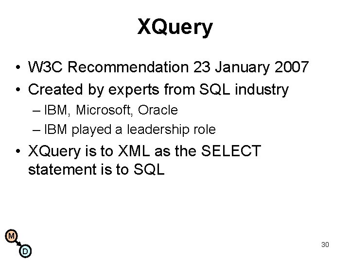 XQuery • W 3 C Recommendation 23 January 2007 • Created by experts from