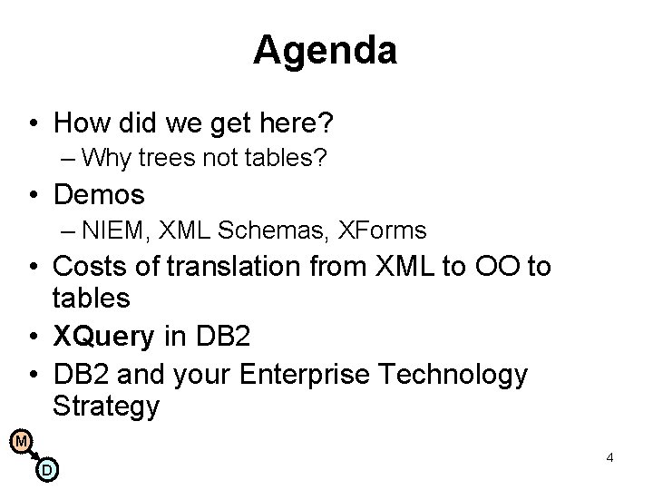 Agenda • How did we get here? – Why trees not tables? • Demos