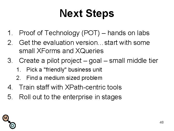 Next Steps 1. Proof of Technology (POT) – hands on labs 2. Get the