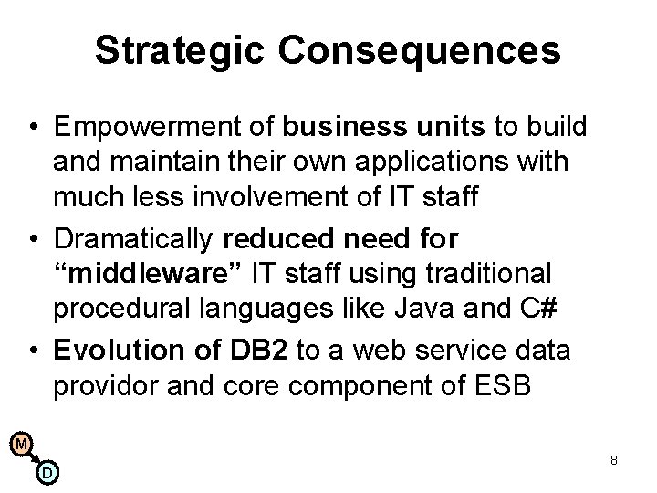 Strategic Consequences • Empowerment of business units to build and maintain their own applications