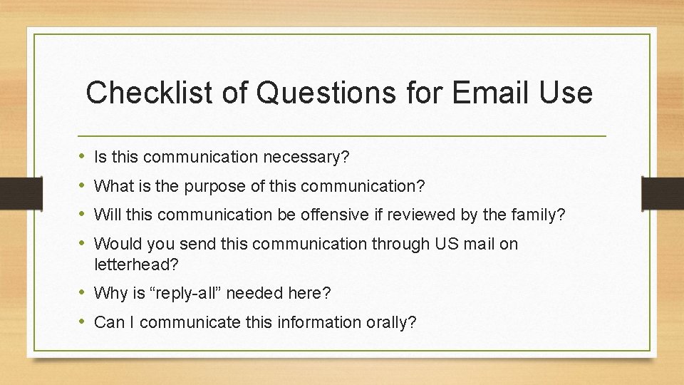Checklist of Questions for Email Use • • Is this communication necessary? What is