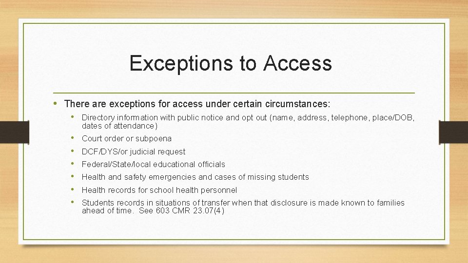 Exceptions to Access • There are exceptions for access under certain circumstances: • Directory