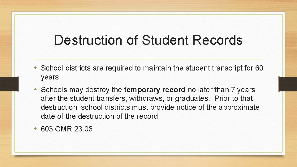 Destruction of Student Records • School districts are required to maintain the student transcript