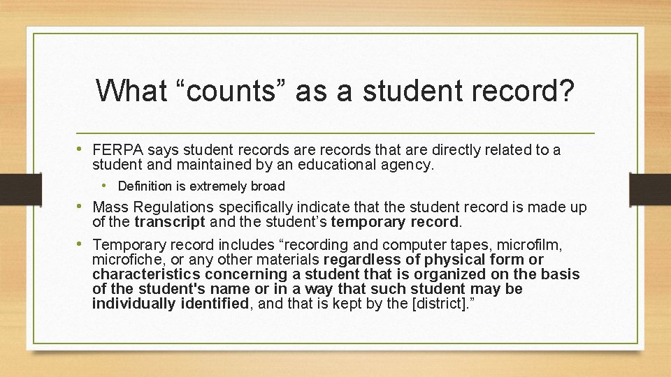 What “counts” as a student record? • FERPA says student records are records that