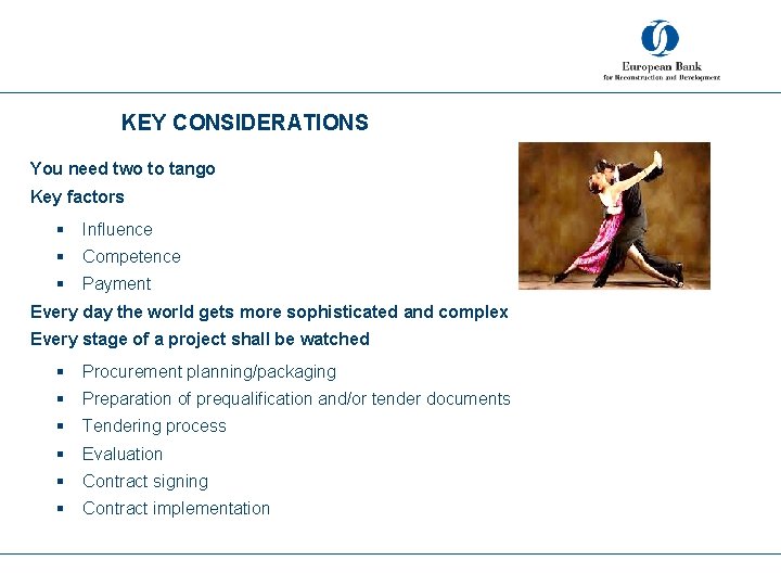 KEY CONSIDERATIONS You need two to tango Key factors § Influence § Competence §