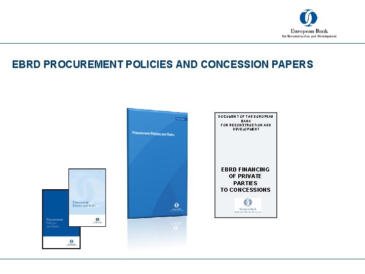 EBRD PROCUREMENT POLICIES AND CONCESSION PAPERS DOCUMENT OF THE EUROPEAN BANK FOR RECONSTRUCTION AND